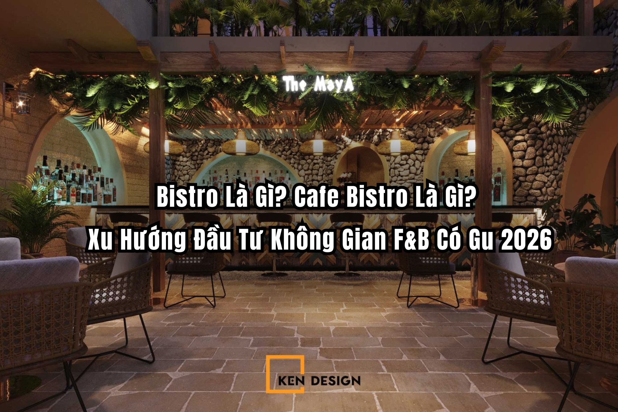 Bistro Là Gì? Cafe Bistro Là Gì? Xu Hướng Đầu Tư Không Gian F&B Có Gu 2026